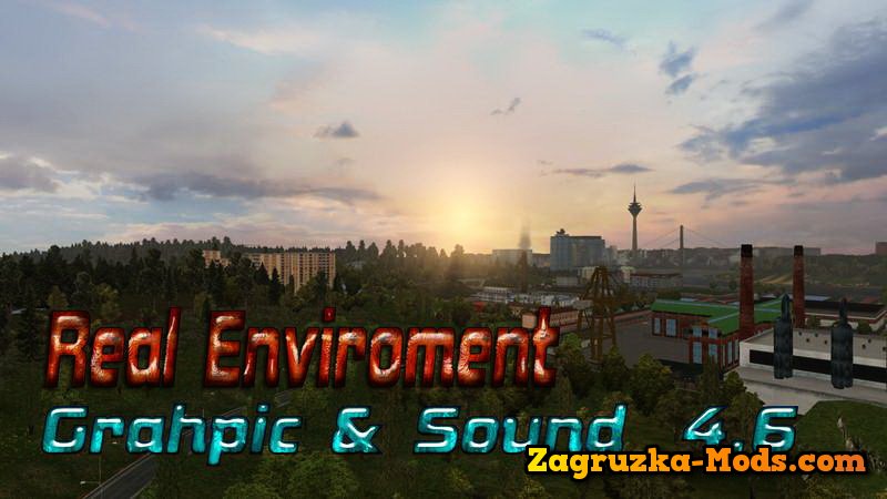 Real Enviroment Graphic & Sound Mod v4.6 for ETS 2