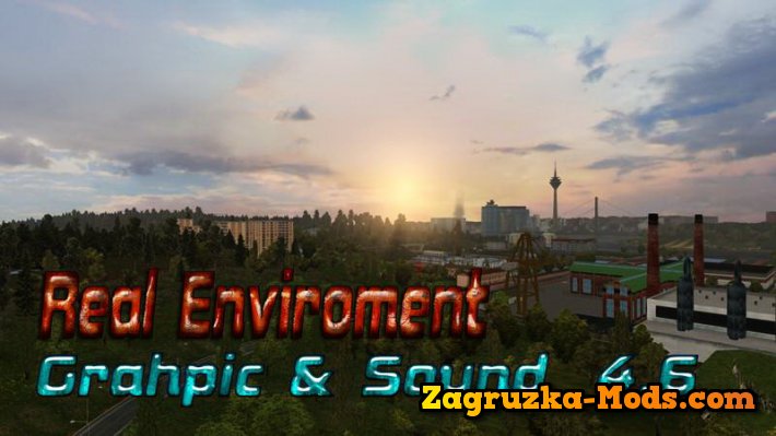 Real Enviroment Graphic & Sound Mod v4.6 for ETS 2