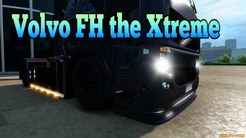 Volvo FH the Xtreme + Interior (1.28.x) Volvo FH the Xtreme + Interior (1.28.x)