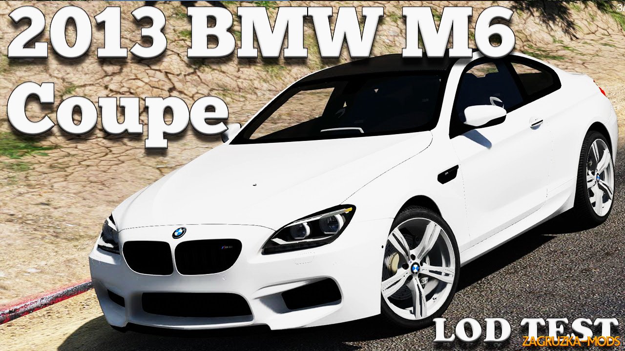 BMW M6 Coupe 2013 v1.0 for GTA 5