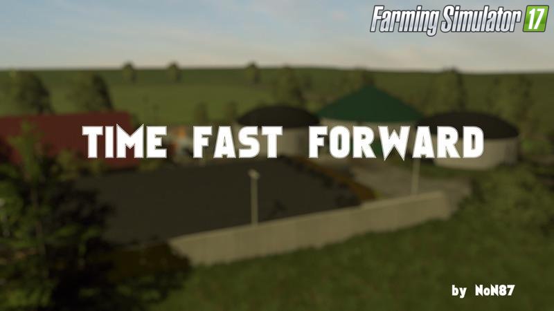 Time Fast Forward Mod v1.0 for FS 17