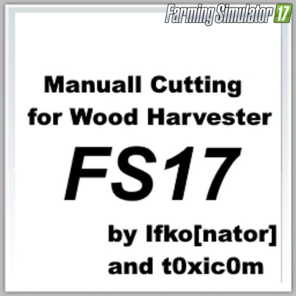 Manual Cutting for Wood Harvester v1 for Fs 17