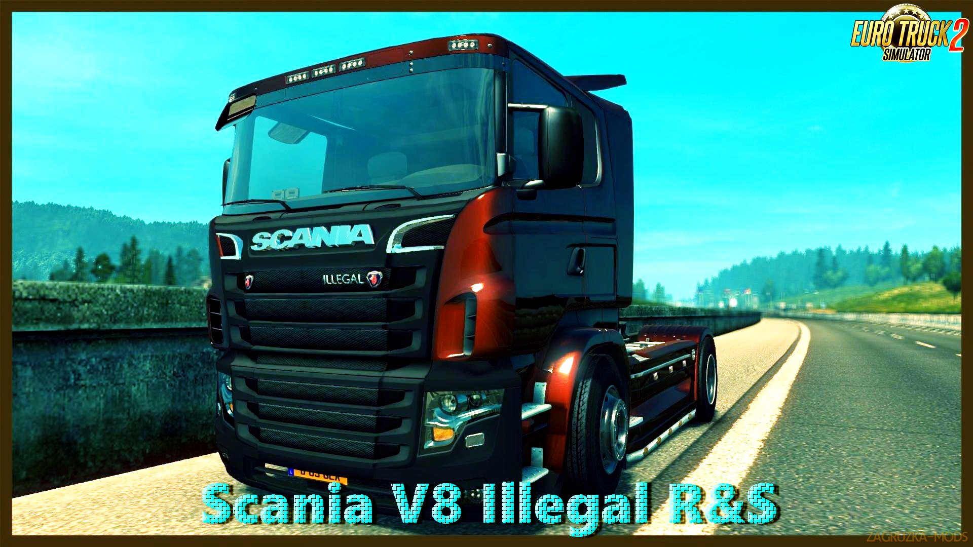 Scania V8 Illegal Reworked R&S v9.0.1 (1.27.x) for ETS 2