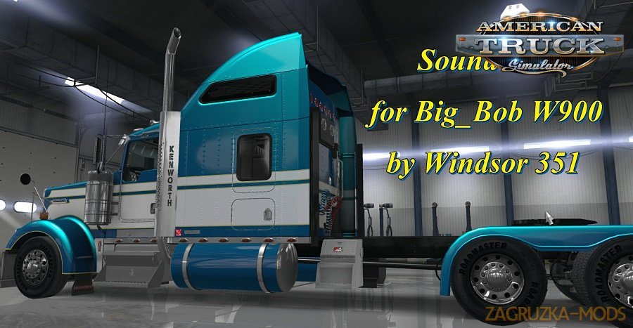 BigBob W900 Sound Fix for Ats by Windsor 351