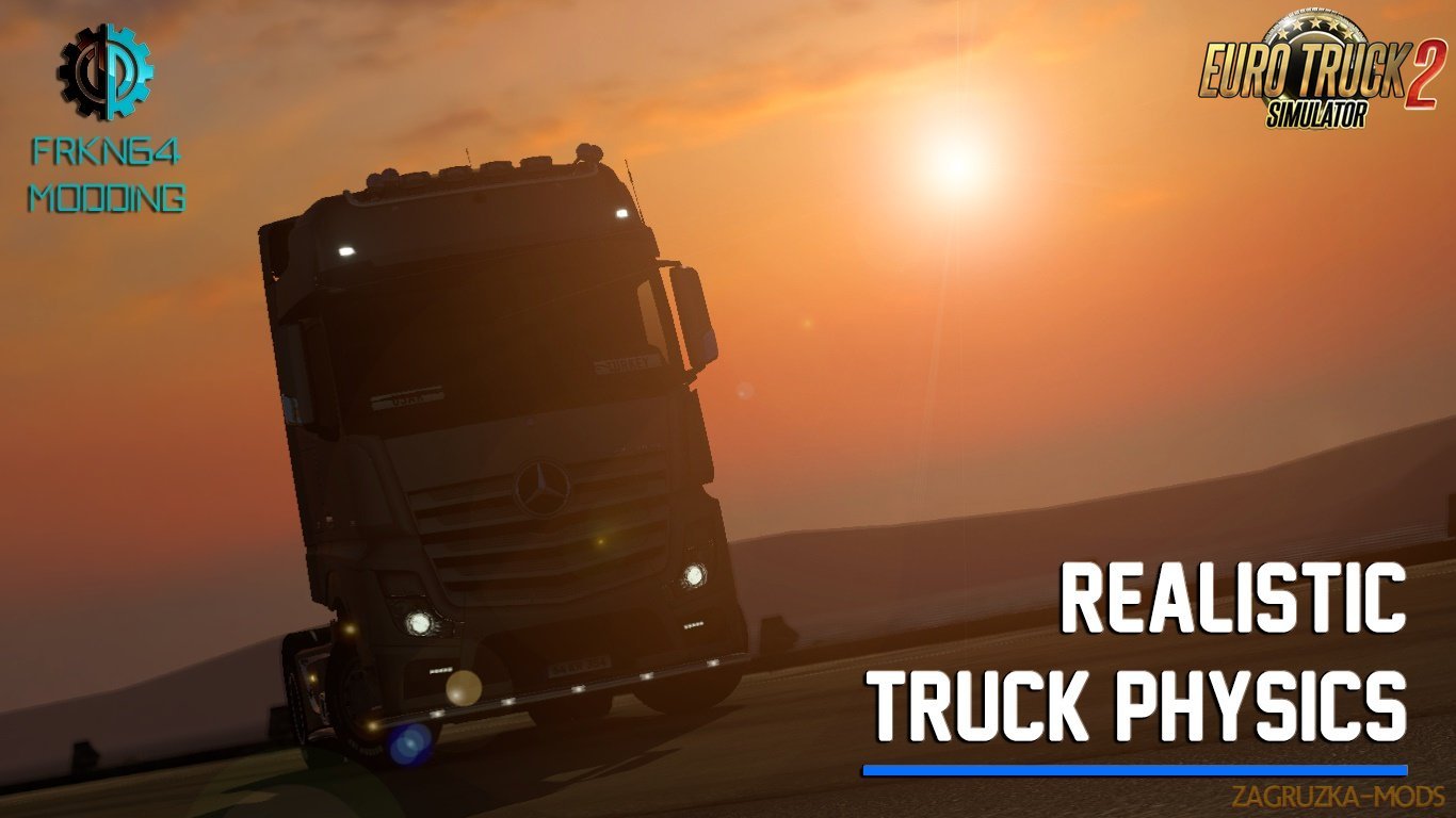 Realistic Truck Physics v5.7 by Frkn64 Modding (1.31.x) for ETS 2