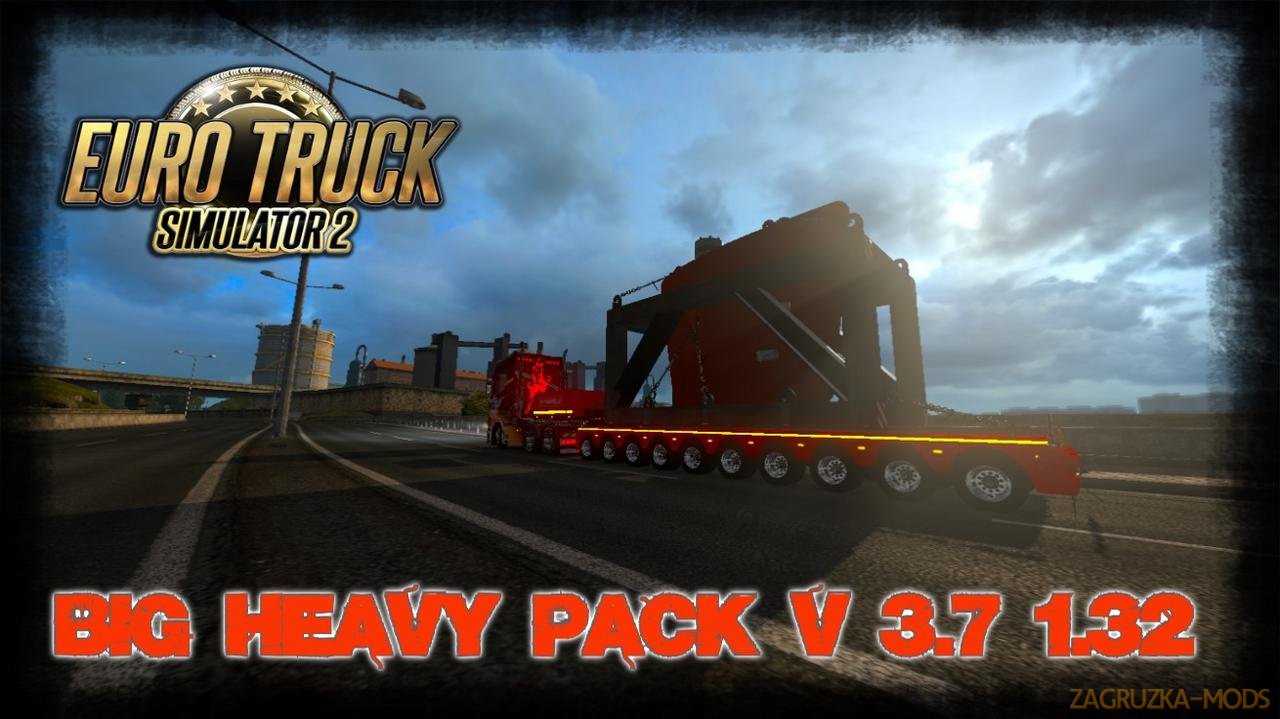 Big Heavy Pack v3.7 (1.32.x) for ETS 2