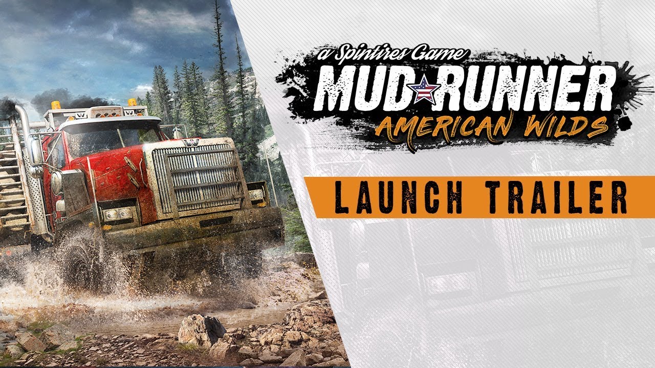 Spintires: MudRunner American Wilds - Official Launch Trailer