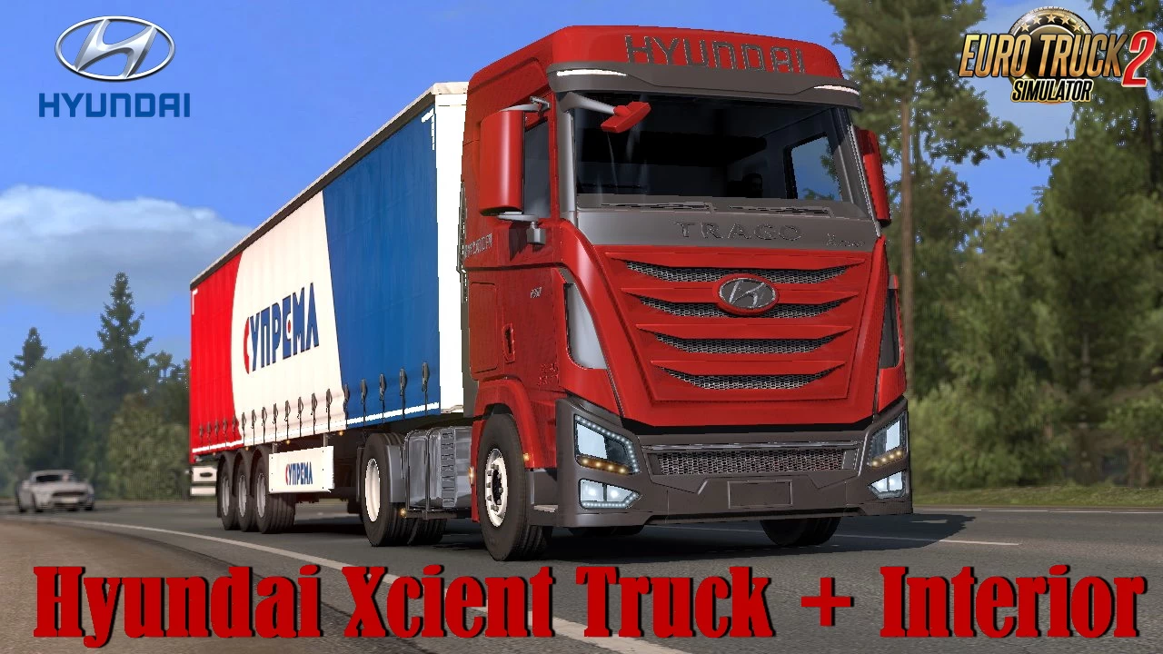 Hyundai Xcient Truck + Interior v1.1 (1.48.x) for ETS2