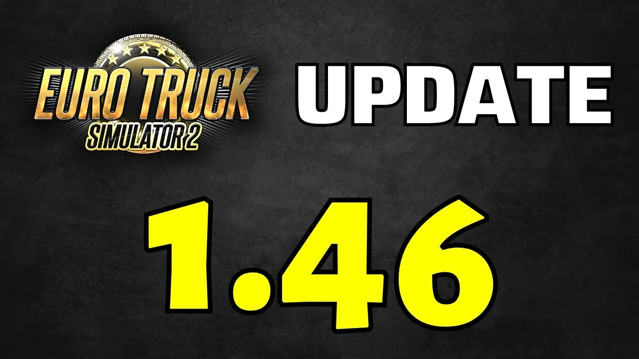 Euro Truck Simulator 2: Update 1.46 released for ETS2