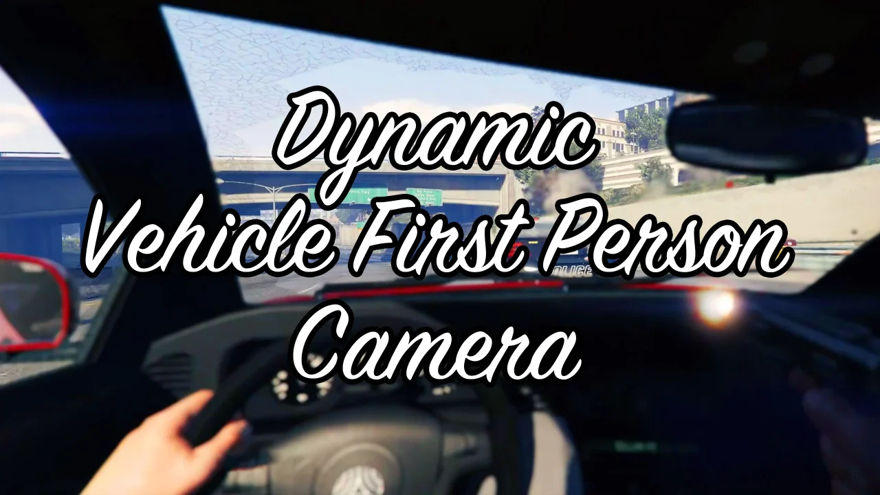 Dynamic Vehicle First Person Camera v1.3 for GTA 5