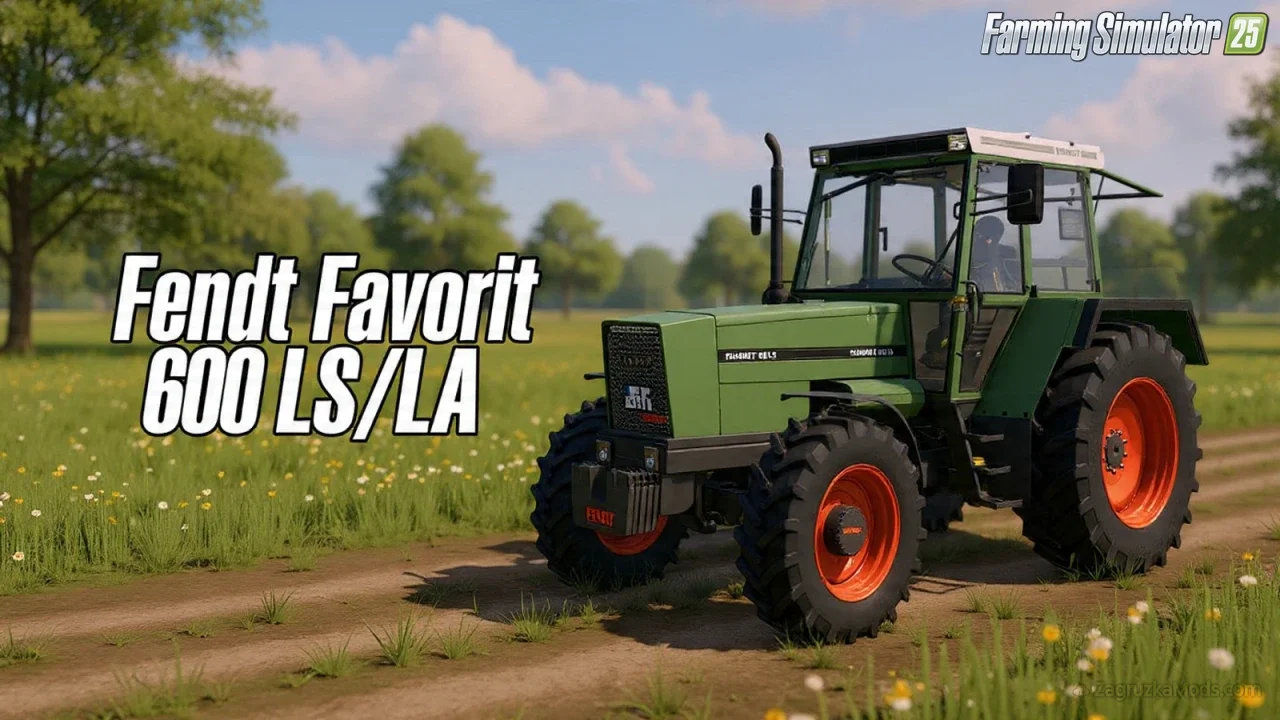 Fendt Favorit 600 LS/LSA Tractor v1.0.0.1 for FS25