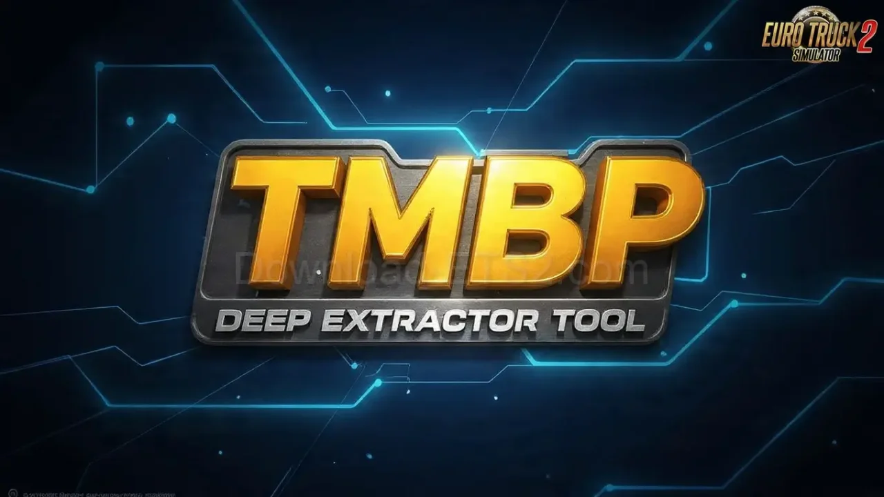 TMBP Deep Extractor Tool v7.0 (1.57.x) for ETS2