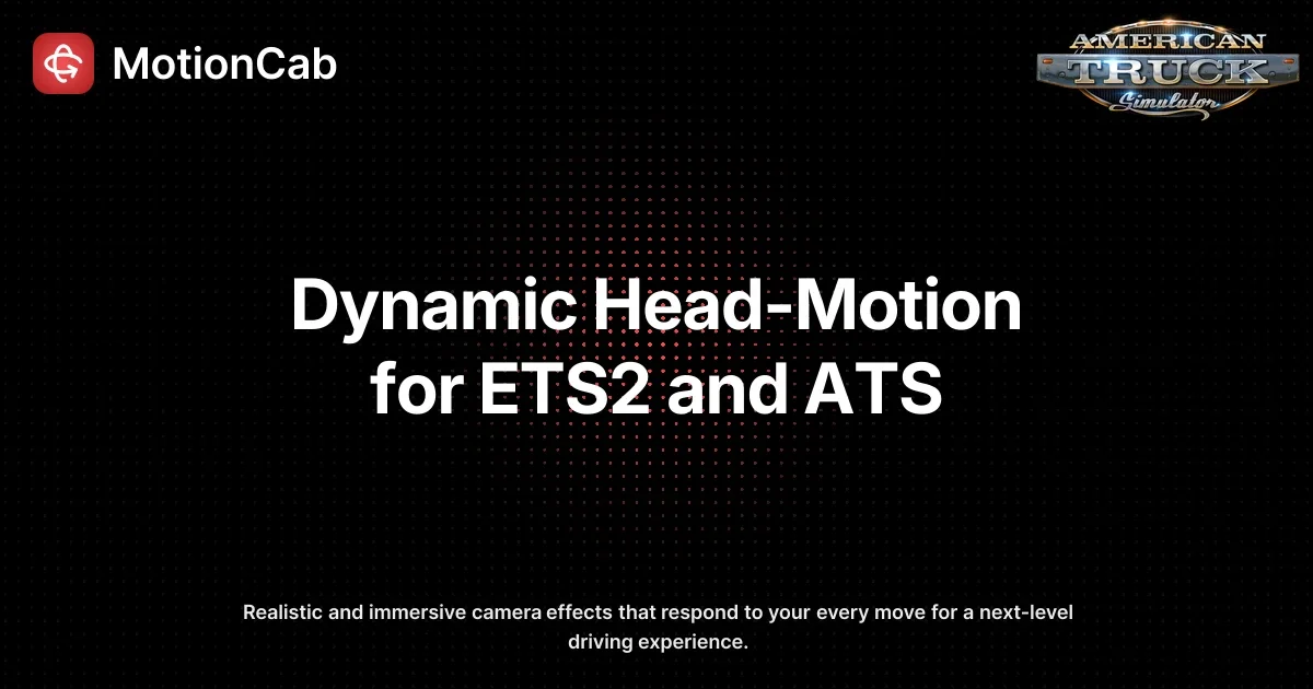 MotionCab Dynamic Head-Motion v1.0.1 (1.61.x) for ATS and ETS2